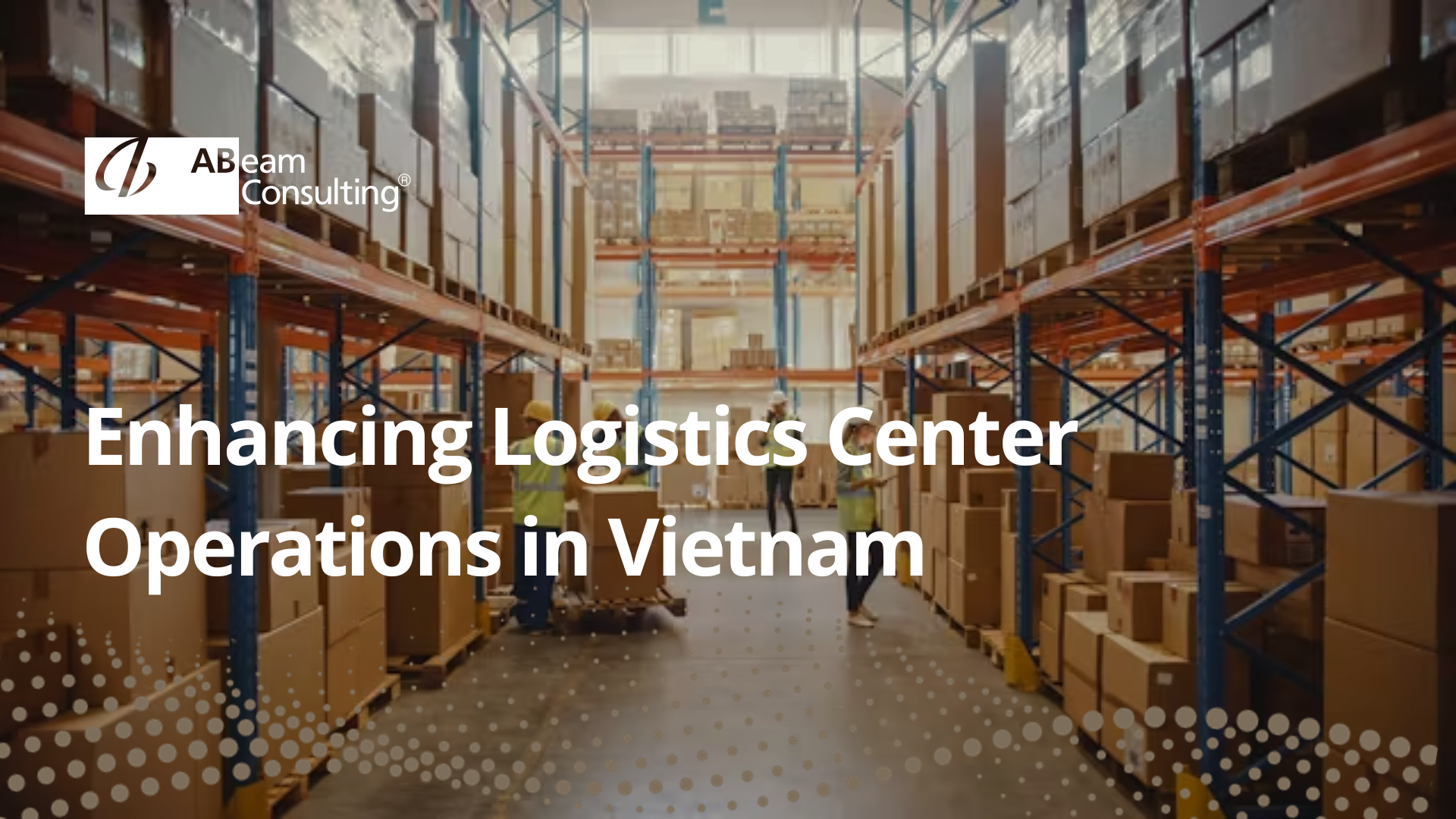 Enhancing logistics centre operations with ABeam Consulting